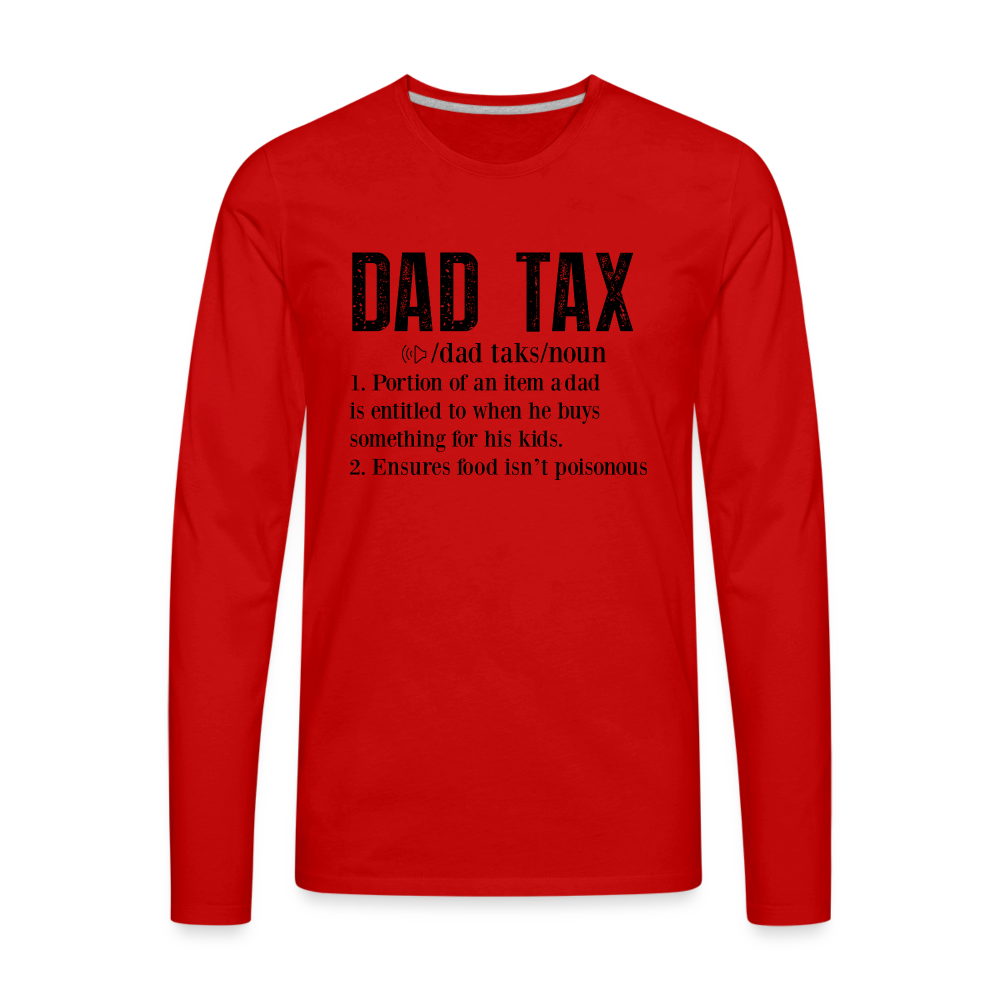 Dad Tax Definition Premium Long Sleeve T-Shirt - red