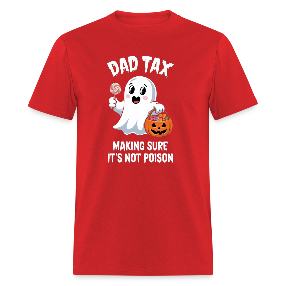 Dad Tax Making Sure It's Not Poison (Halloween Ghost) T-Shirt - red