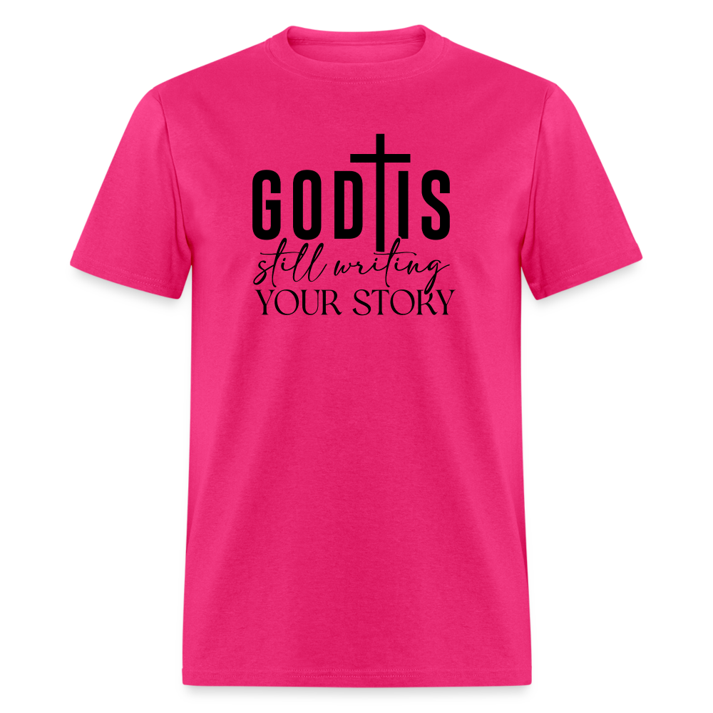 God Is Still Writing Your Story T-Shirt - fuchsia