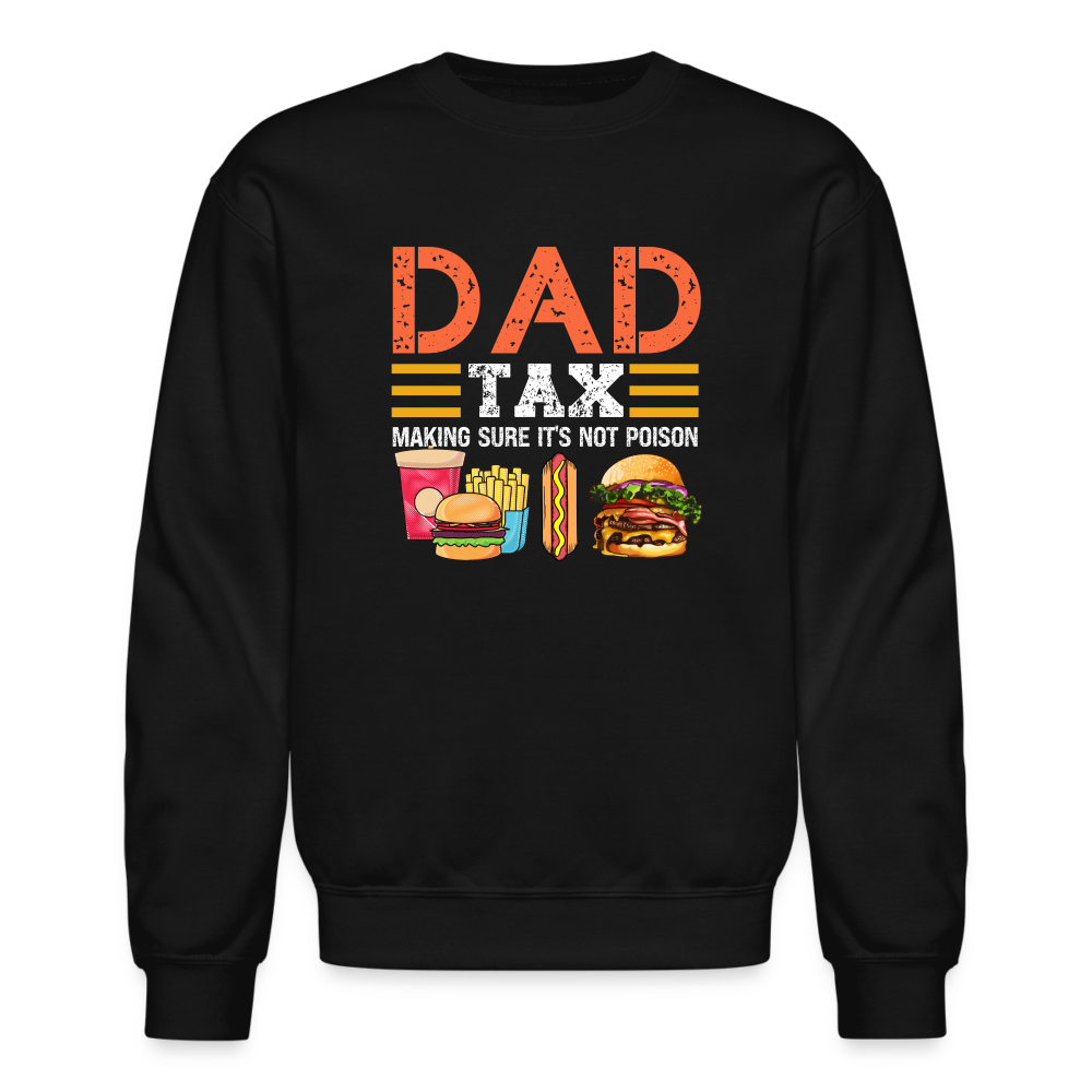 Dad Tax Sweatshirt (Making Sure It's Not Poison) - black