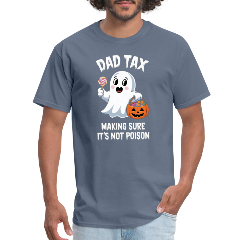 Dad Tax Making Sure It's Not Poison (Halloween Ghost) T-Shirt - denim