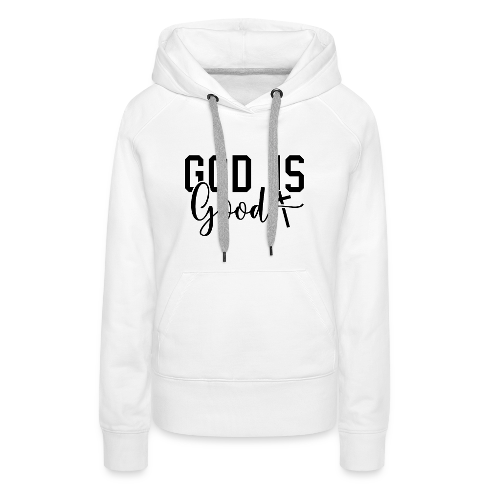 God is Good Women’s Premium Hoodie - white