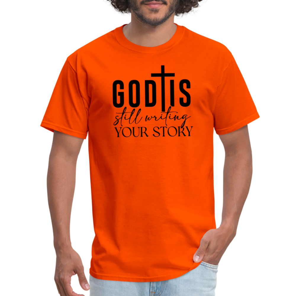 God Is Still Writing Your Story T-Shirt - orange