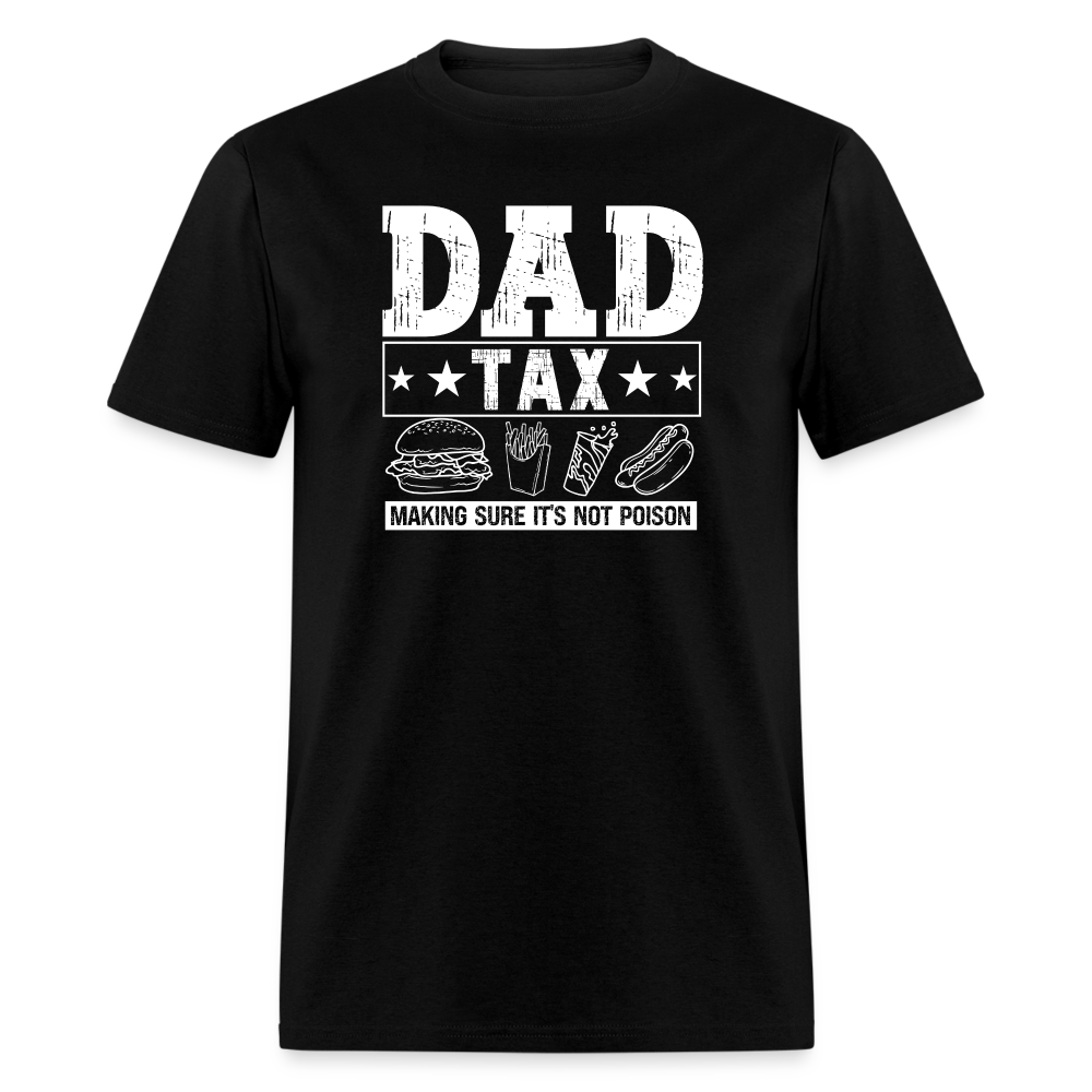 Dad Tax (Making Sure It's Not Poison) T-Shirt - black