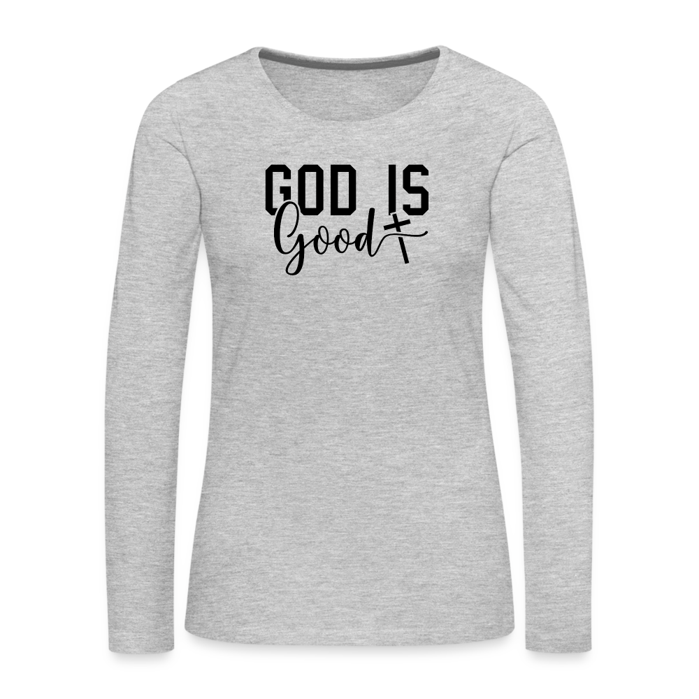 God is Good Women's Premium Long Sleeve T-Shirt - heather gray