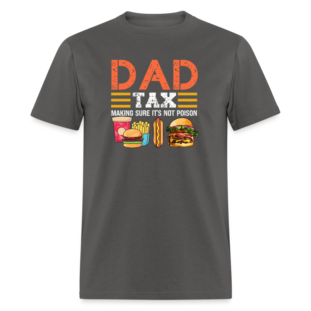 Dad Tax T-Shirt (Making Sure It's Not Poison) - charcoal