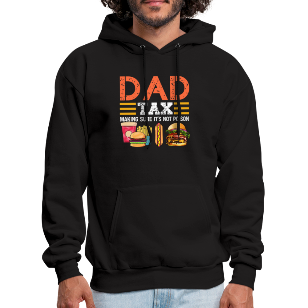 Dad Tax Hoodie (Making Sure It's Not Poison) - black