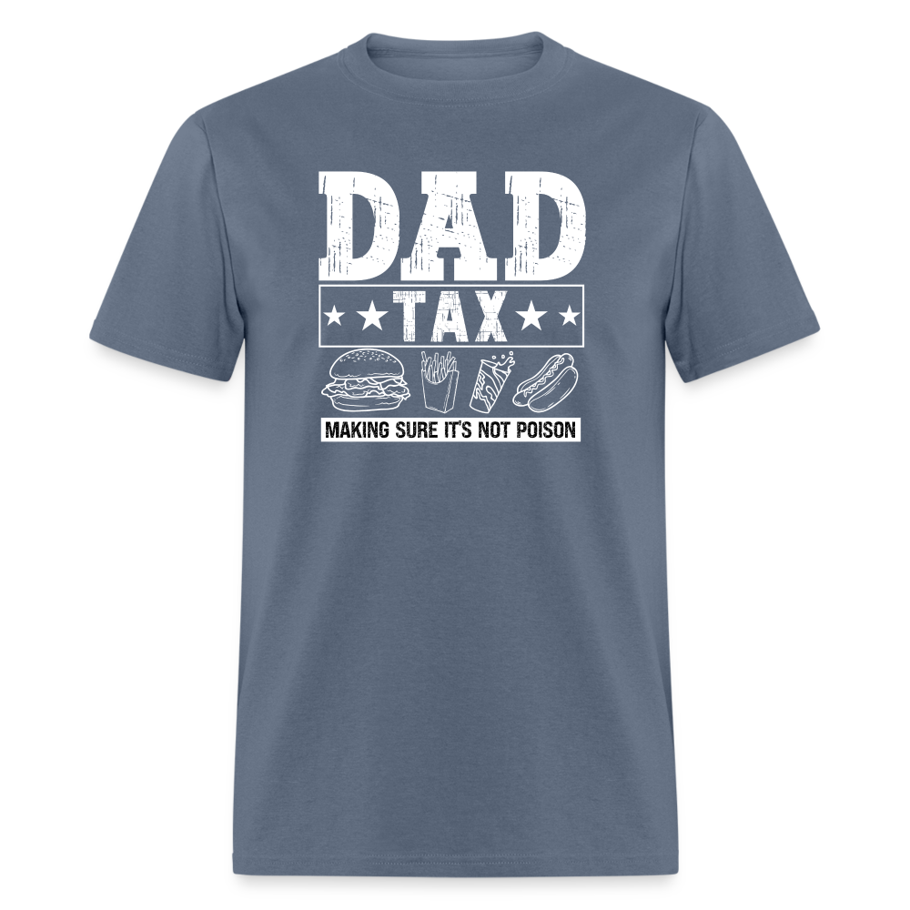 Dad Tax (Making Sure It's Not Poison) T-Shirt - denim