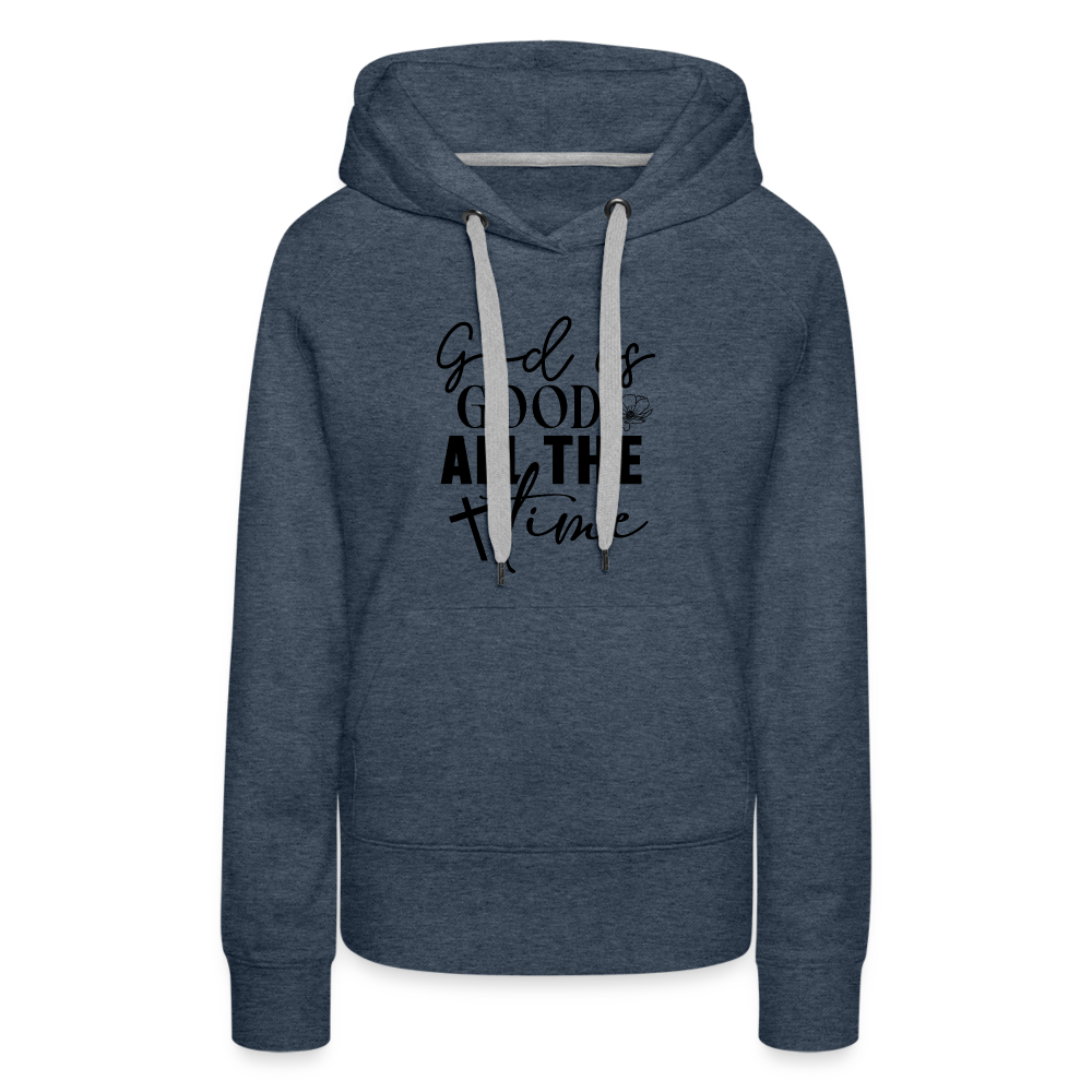 God is Good All The Time Women’s Premium Hoodie - heather denim