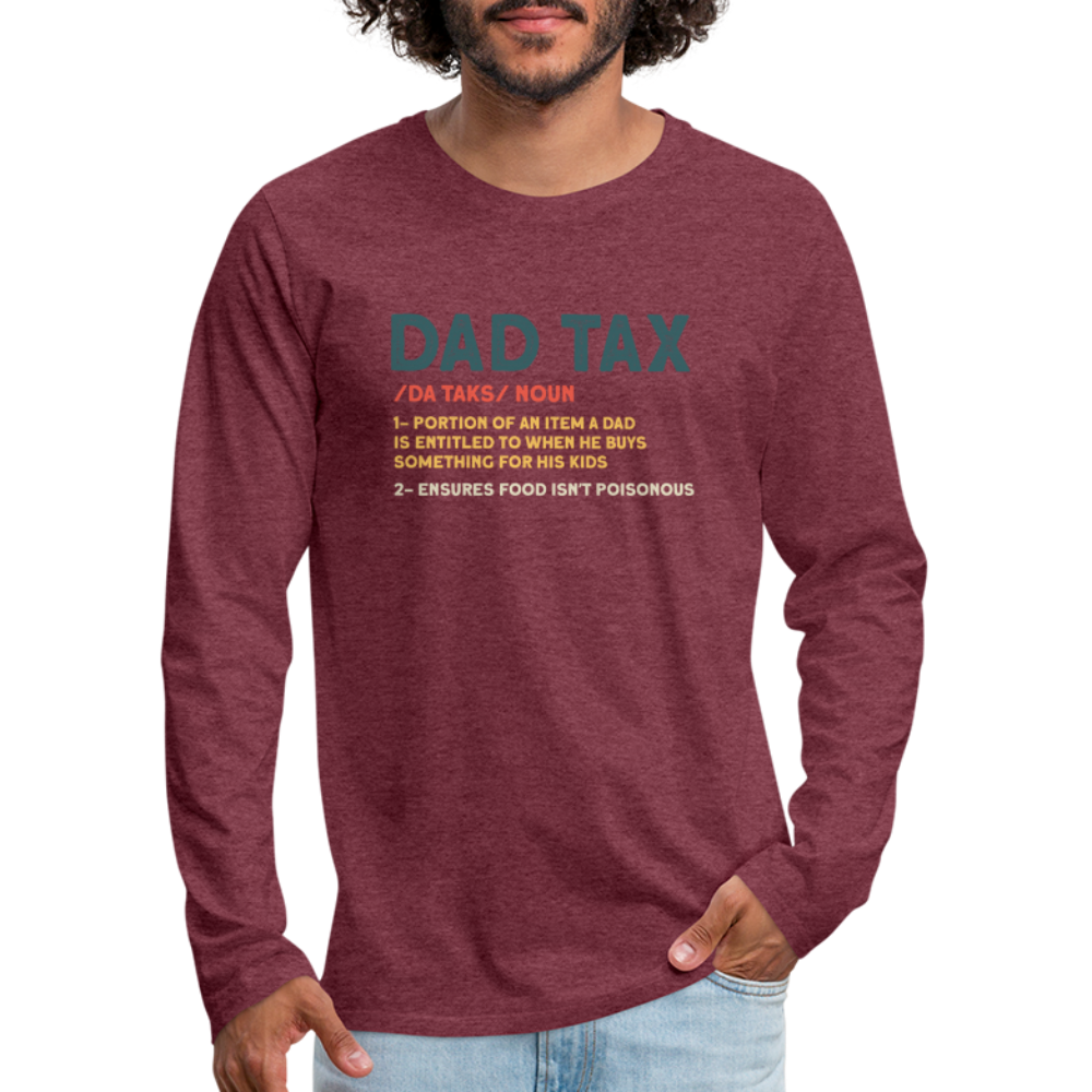 Dad Tax Definition Long Sleeve T-Shirt - heather burgundy