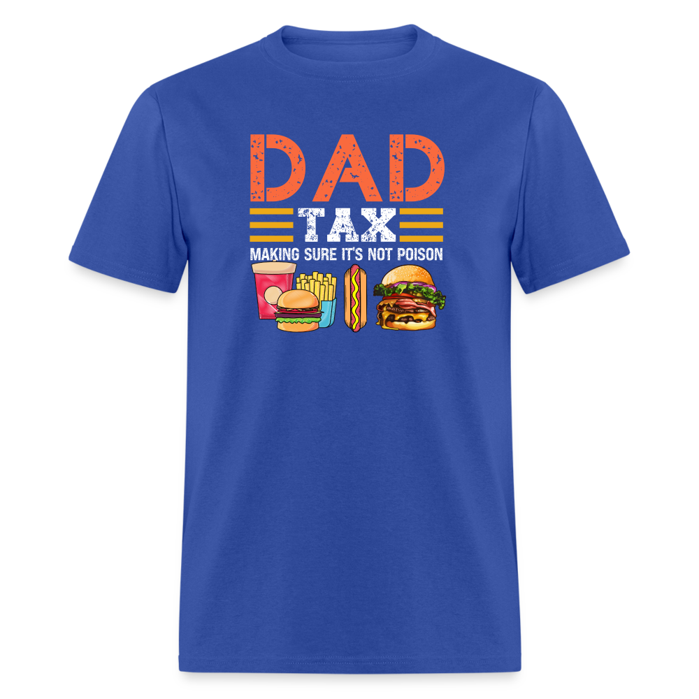 Dad Tax T-Shirt (Making Sure It's Not Poison) - royal blue