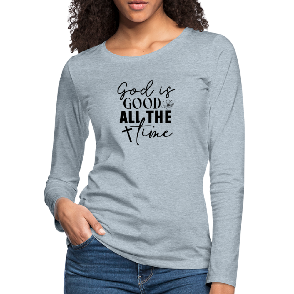 God is Good All The Time Women's Premium Long Sleeve T-Shirt - heather ice blue