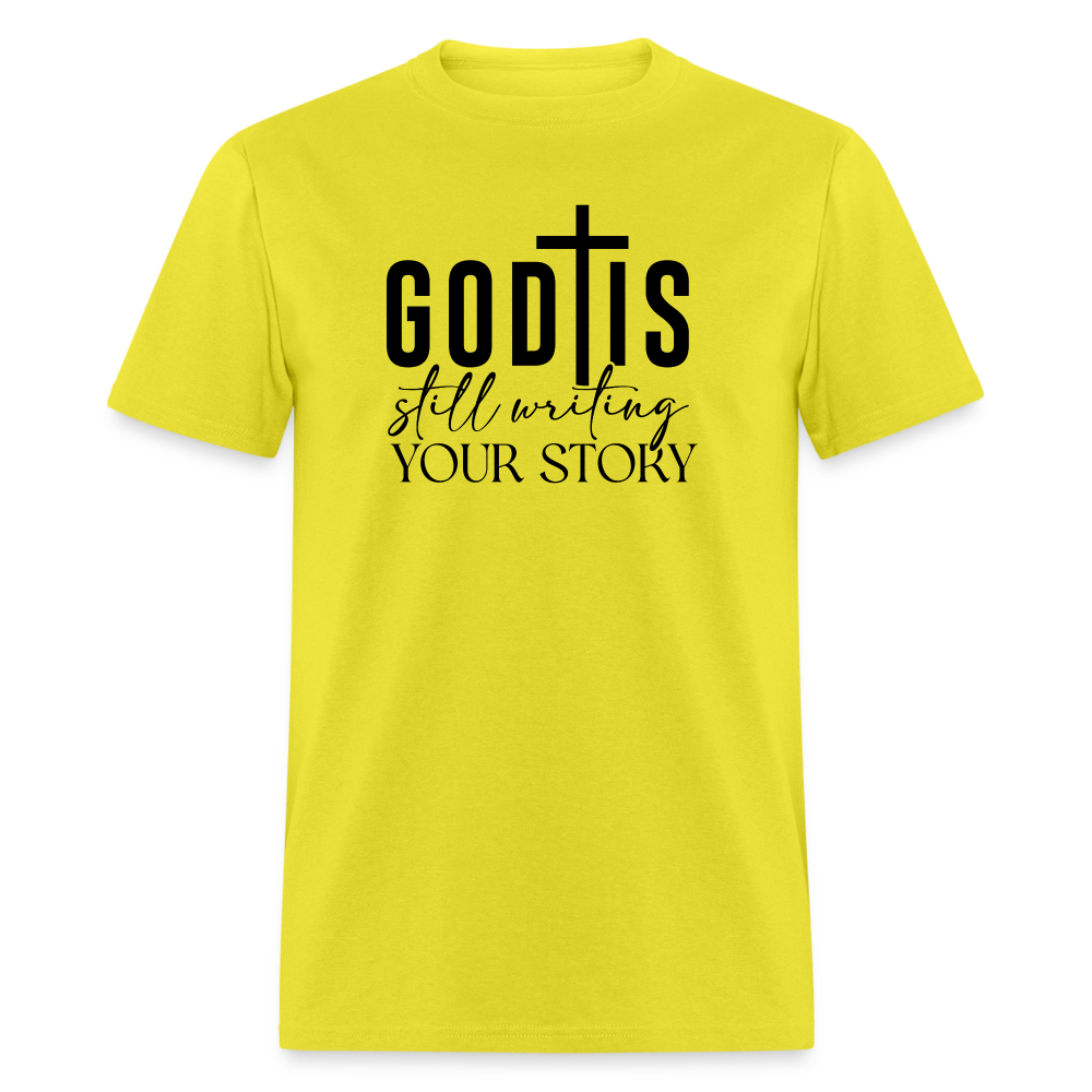 God Is Still Writing Your Story T-Shirt - yellow