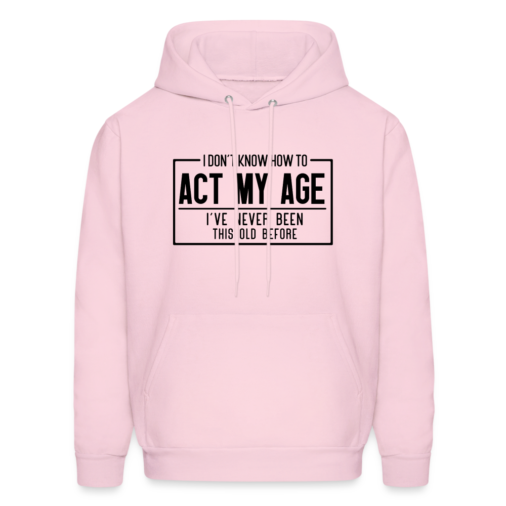 I Don't Know How To Act My Age Hoodie - pale pink