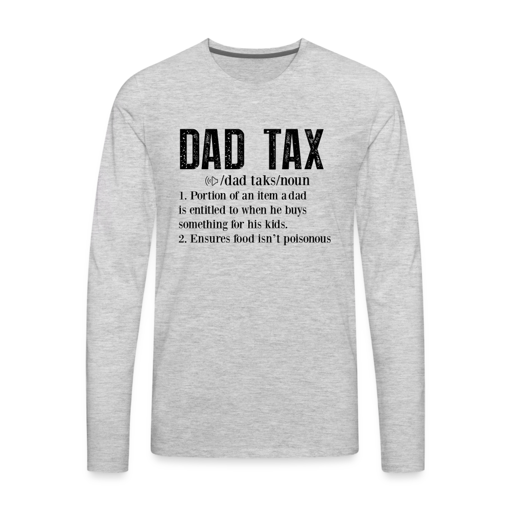 Dad Tax Definition Premium Long Sleeve T-Shirt - heather gray