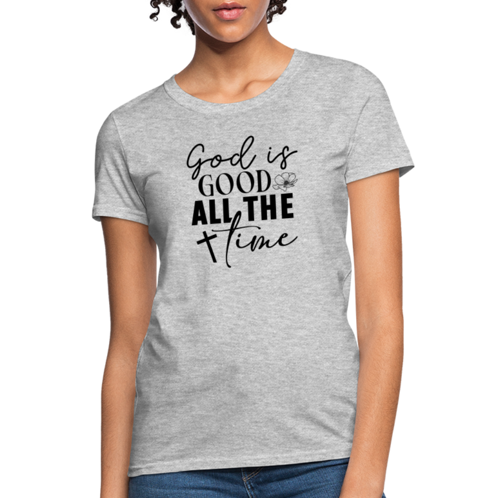 God is Good All The Time Women's T-Shirt - heather gray