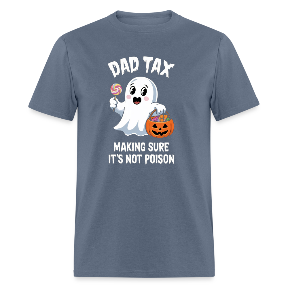 Dad Tax Making Sure It's Not Poison (Halloween Ghost) T-Shirt - denim