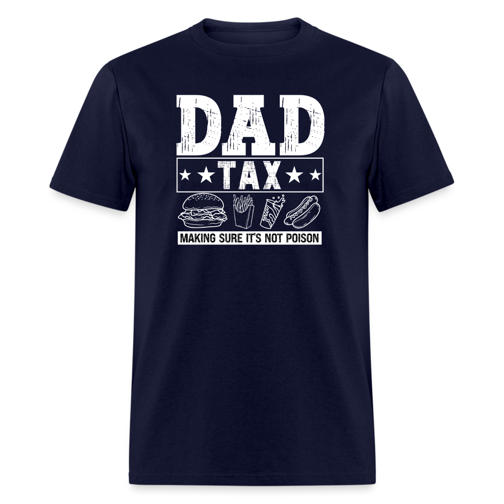 Dad Tax (Making Sure It's Not Poison) T-Shirt - navy