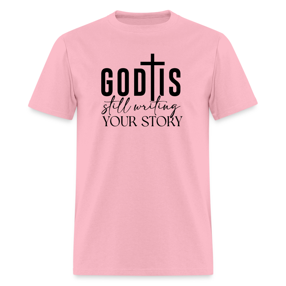 God Is Still Writing Your Story T-Shirt - pink