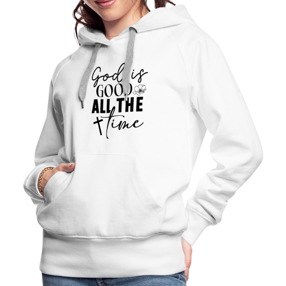 God is Good All The Time Women’s Premium Hoodie - white