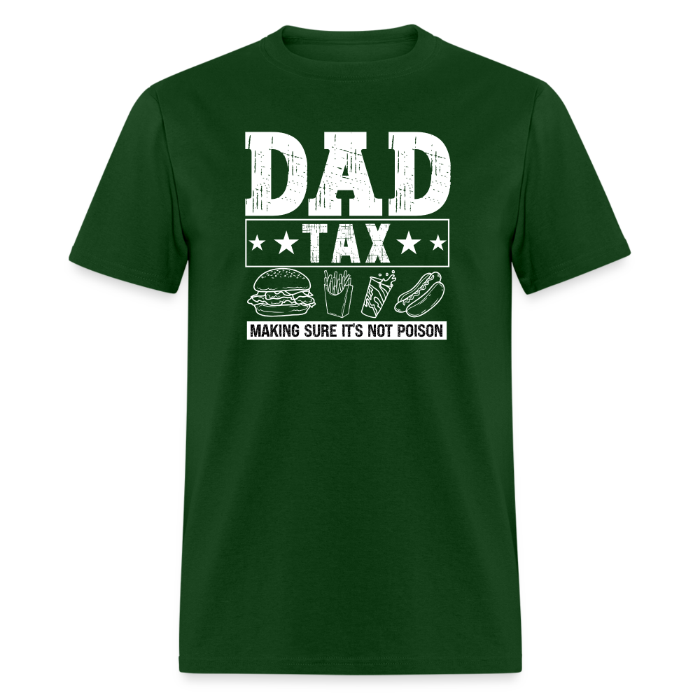 Dad Tax (Making Sure It's Not Poison) T-Shirt - forest green