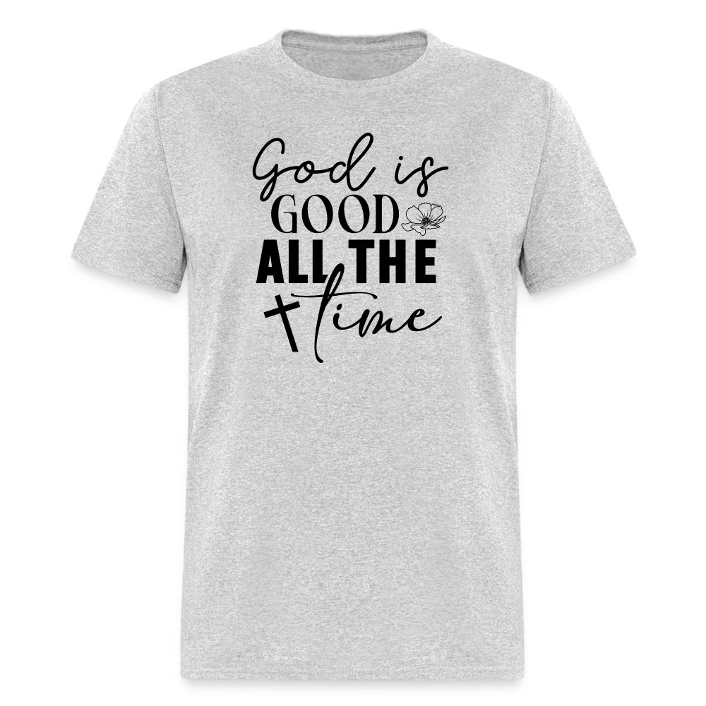 God is Good All The Time T-Shirt - heather gray