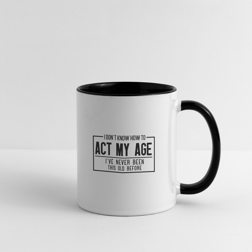 I Don't Know How To Act My Age Coffee Mug - white/black