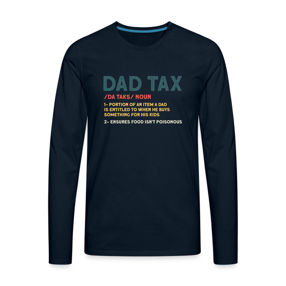 Dad Tax Definition Long Sleeve T-Shirt - deep navy