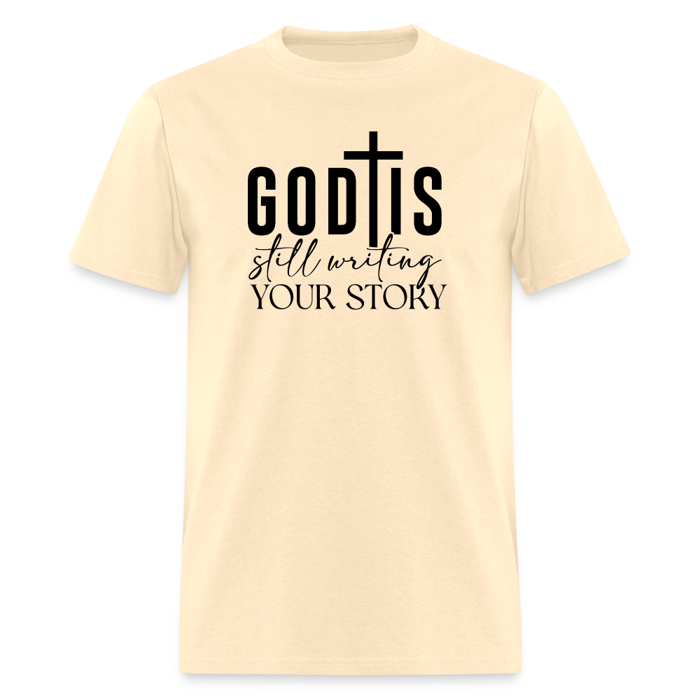 God Is Still Writing Your Story T-Shirt - natural