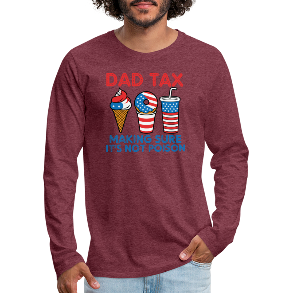 Dad Tax (Red White Blue) Premium Long Sleeve T-Shirt - heather burgundy