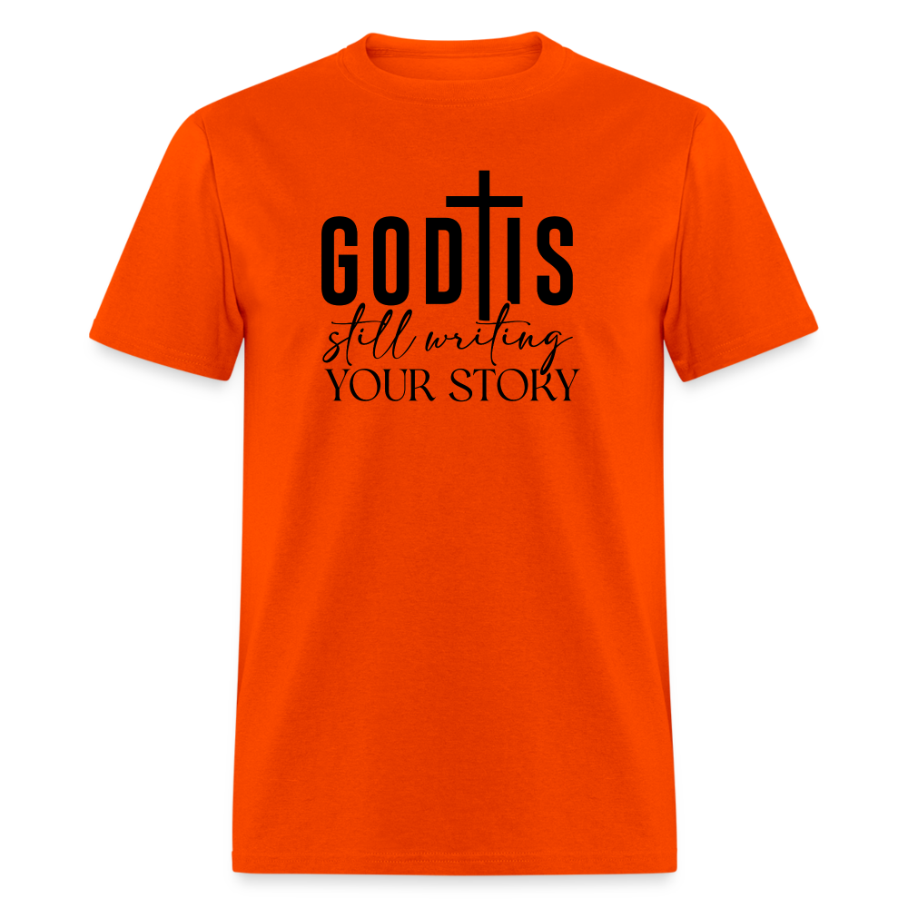 God Is Still Writing Your Story T-Shirt - orange