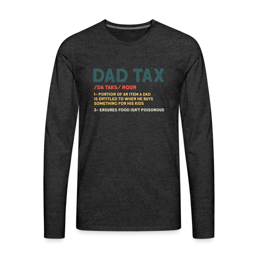 Dad Tax Definition Long Sleeve T-Shirt - charcoal grey