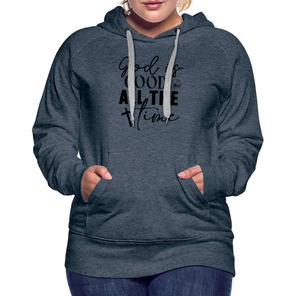 God is Good All The Time Women’s Premium Hoodie - heather denim