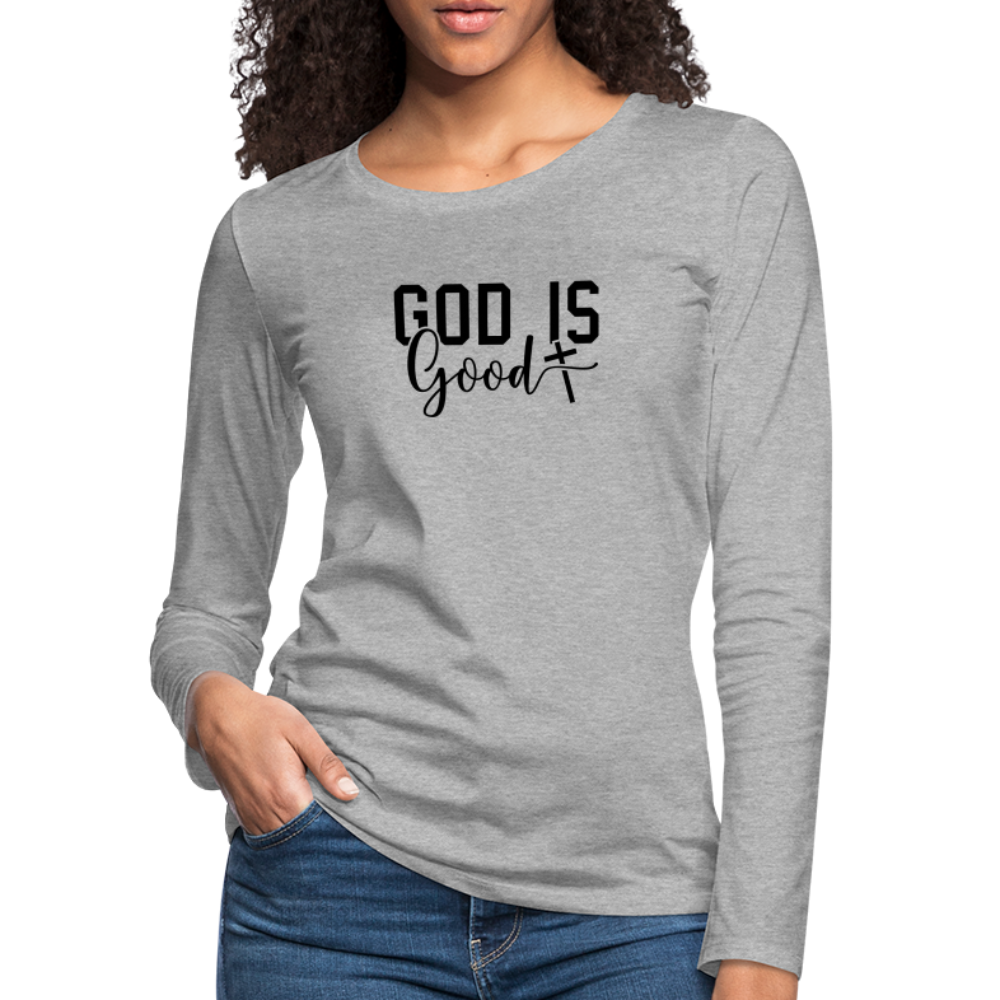 God is Good Women's Premium Long Sleeve T-Shirt - heather gray