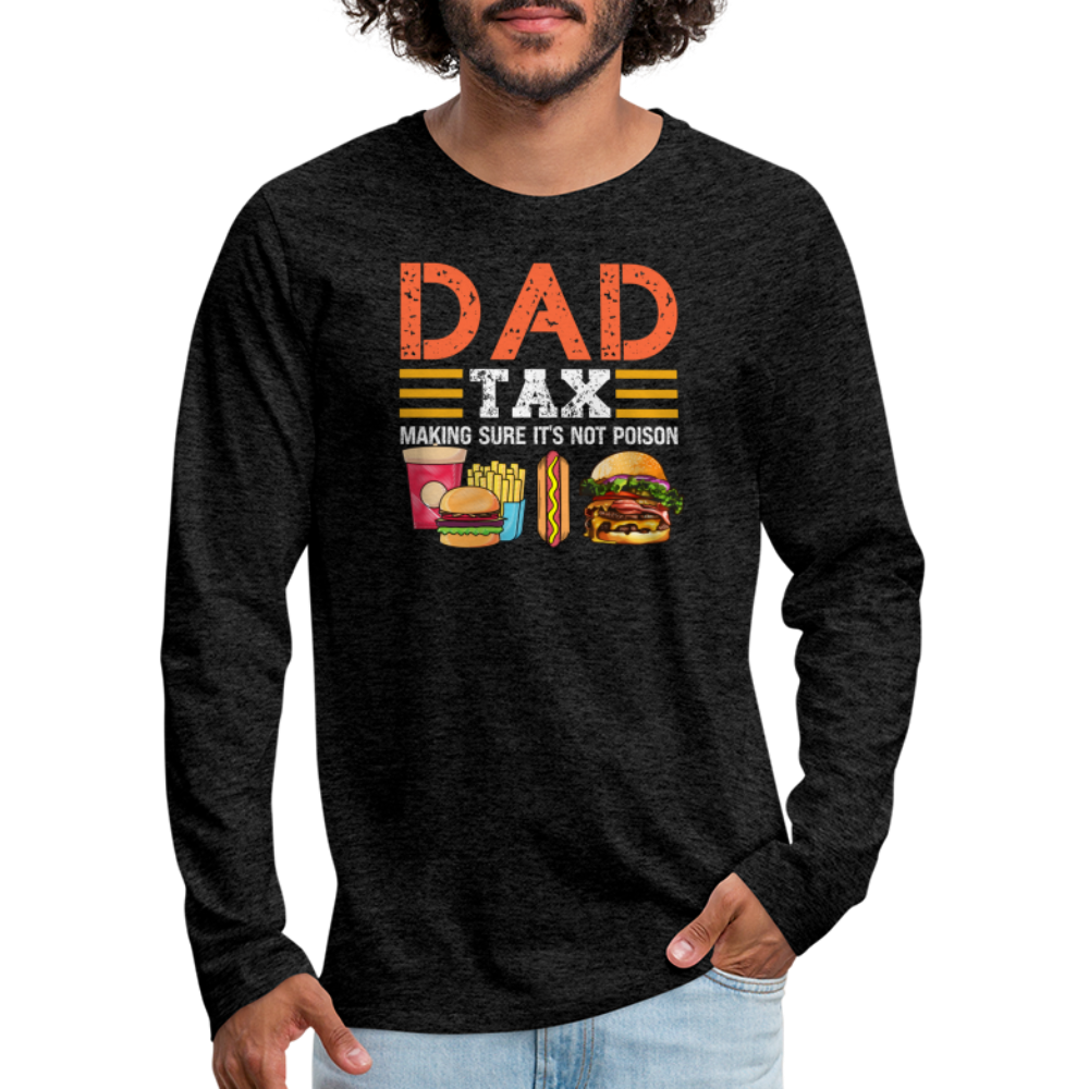 Dad Tax Premium Long Sleeve T-Shirt (Making Sure It's Not Poison) - charcoal grey