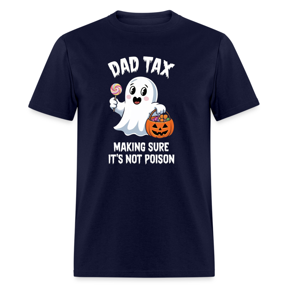 Dad Tax Making Sure It's Not Poison (Halloween Ghost) T-Shirt - navy