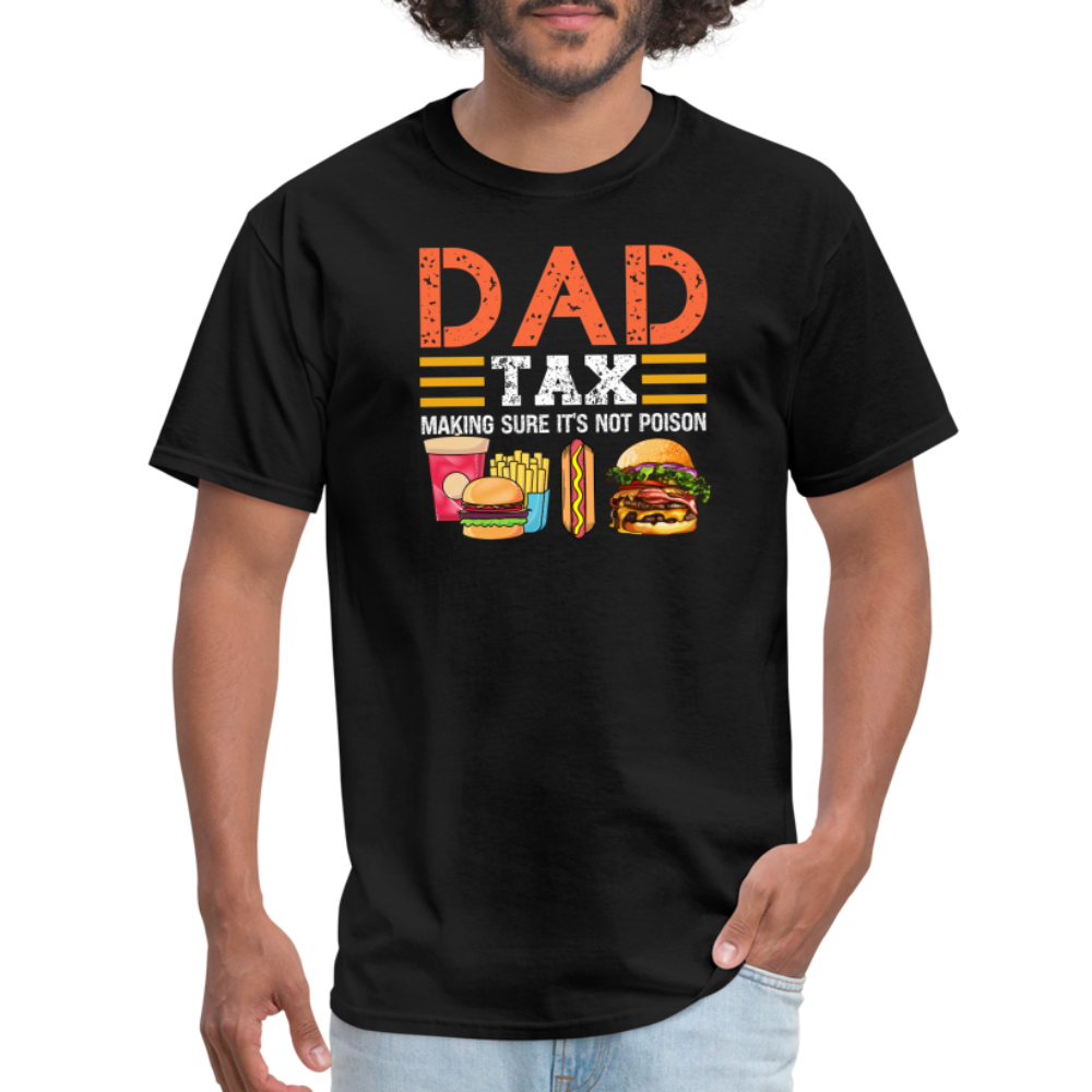 Dad Tax T-Shirt (Making Sure It's Not Poison) - black