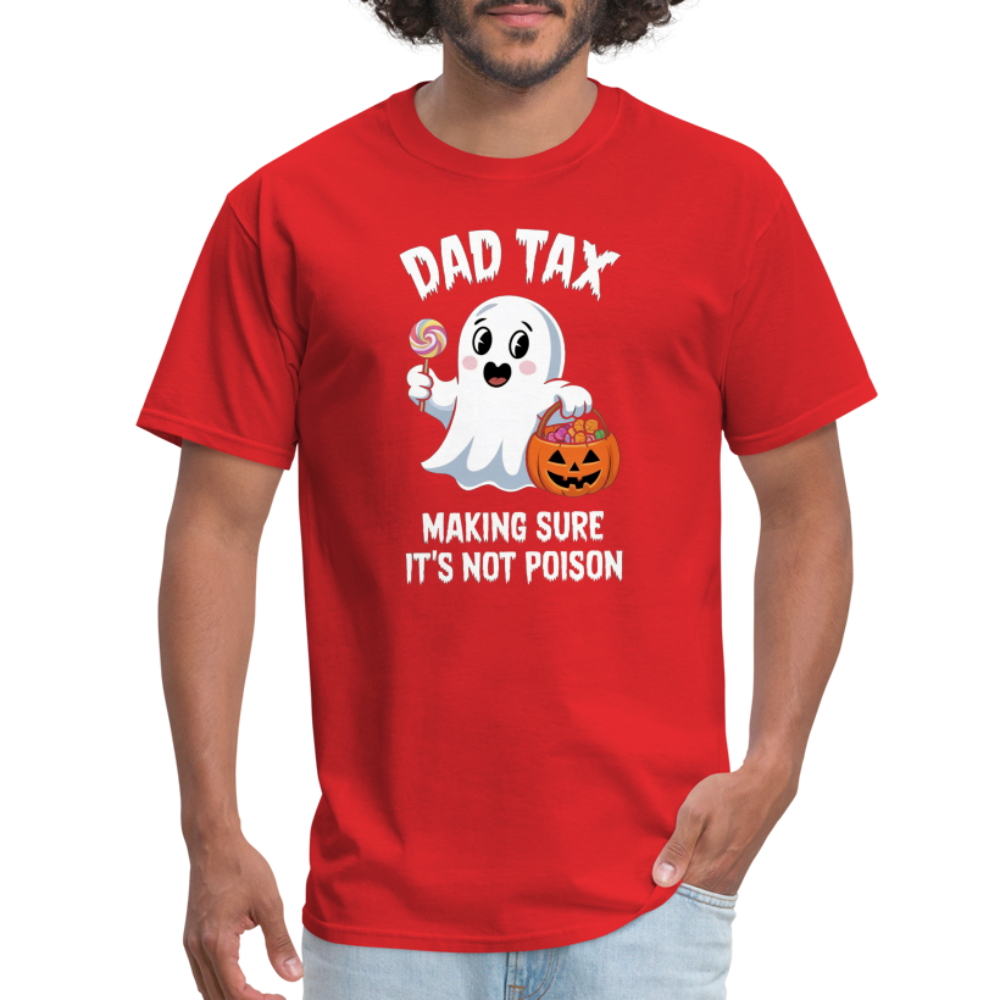 Dad Tax Making Sure It's Not Poison (Halloween Ghost) T-Shirt - red