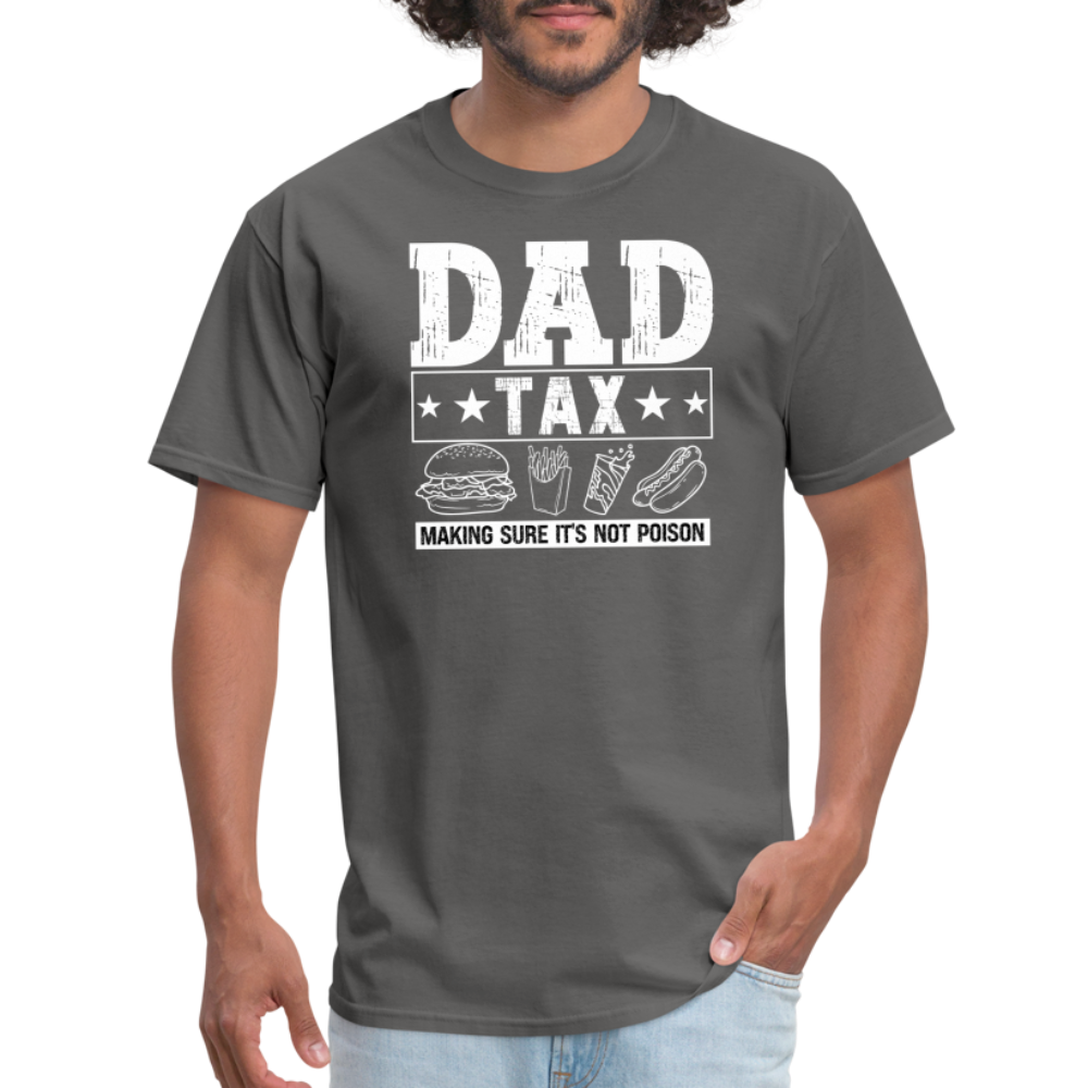 Dad Tax (Making Sure It's Not Poison) T-Shirt - charcoal