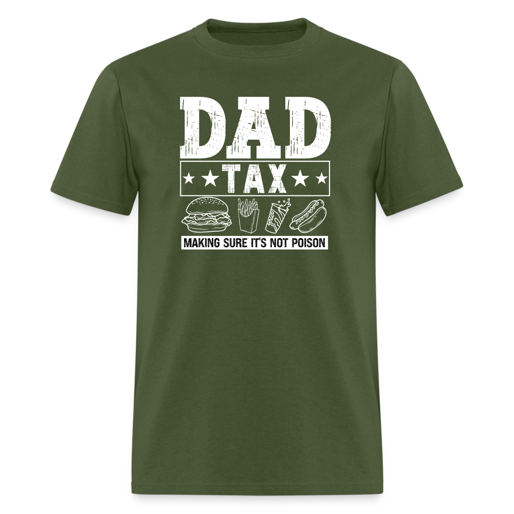 Dad Tax (Making Sure It's Not Poison) T-Shirt - military green