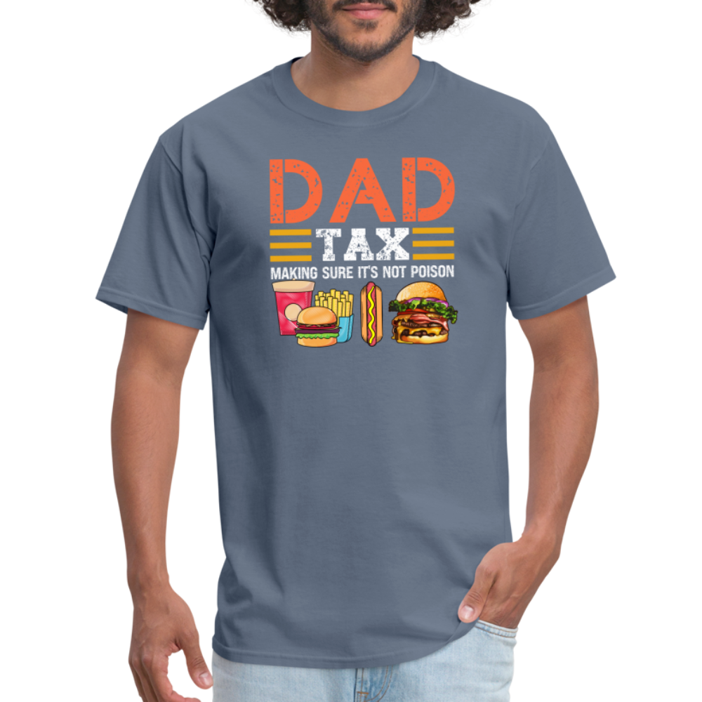 Dad Tax T-Shirt (Making Sure It's Not Poison) - denim