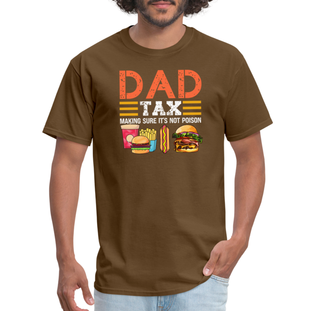 Dad Tax T-Shirt (Making Sure It's Not Poison) - brown