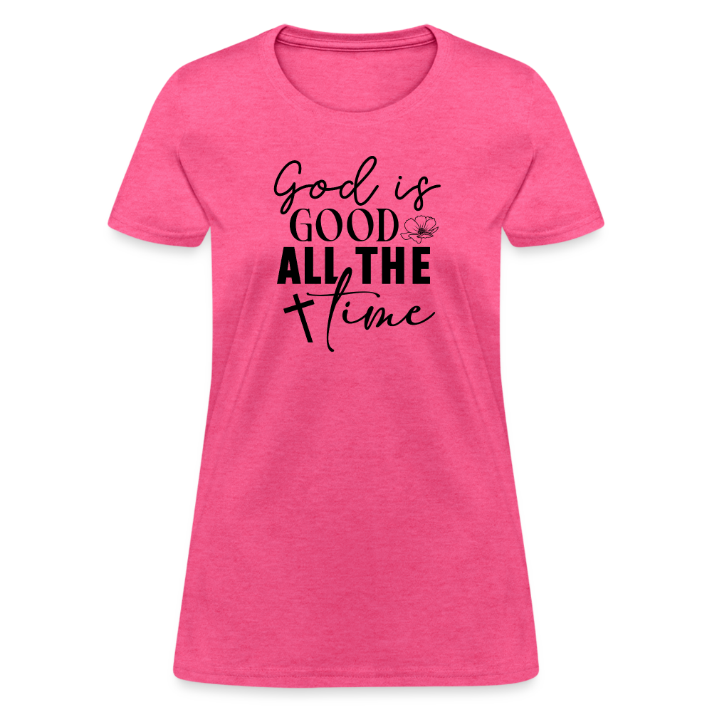 God is Good All The Time Women's T-Shirt - heather pink