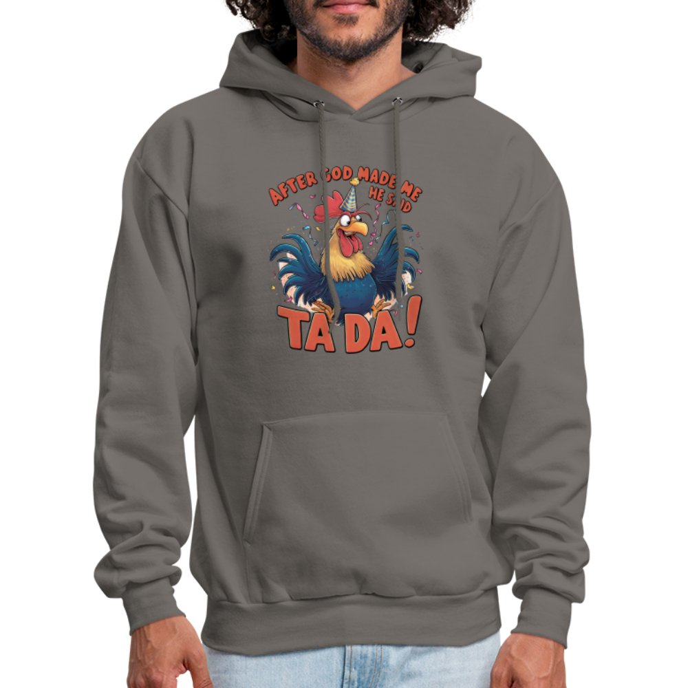 After God Created Me He Said TA DA Hoodie (Funny Chicken) - asphalt gray