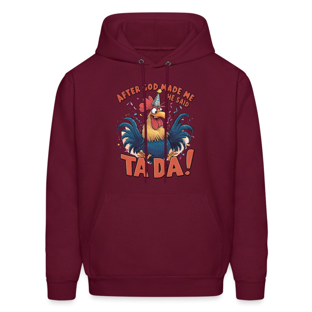 After God Created Me He Said TA DA Hoodie (Funny Chicken) - burgundy