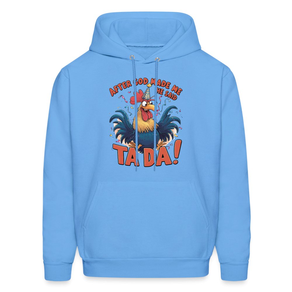 After God Created Me He Said TA DA Hoodie (Funny Chicken) - carolina blue