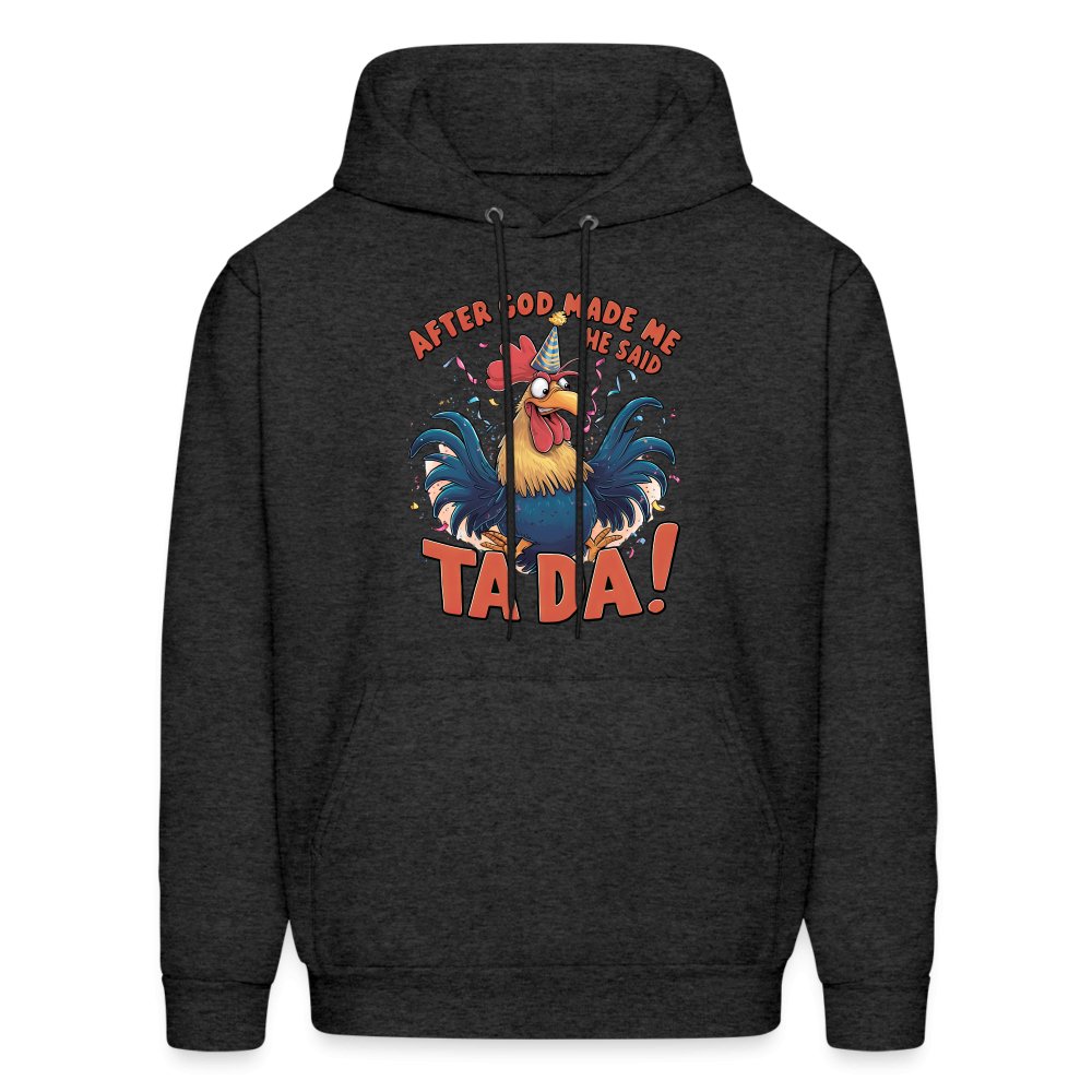 After God Created Me He Said TA DA Hoodie (Funny Chicken) - option1# - Men's Hoodie | Hanes P170