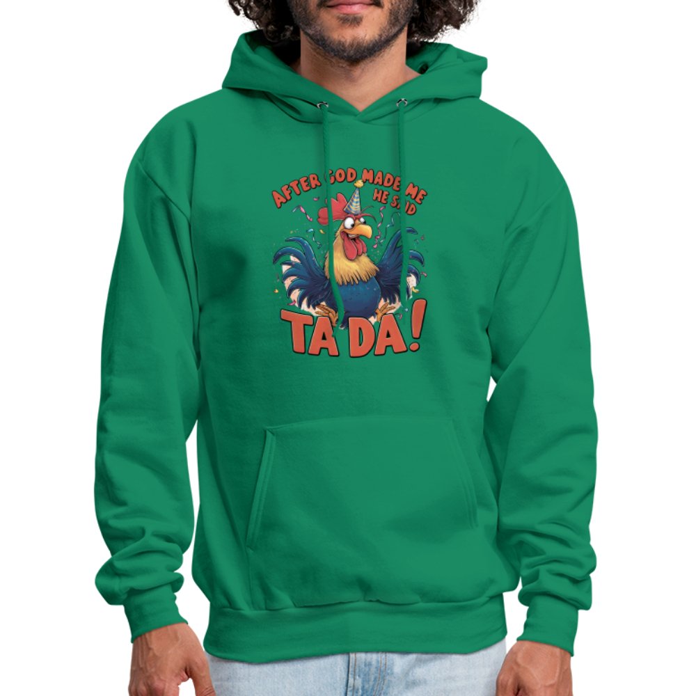 After God Created Me He Said TA DA Hoodie (Funny Chicken) - kelly green