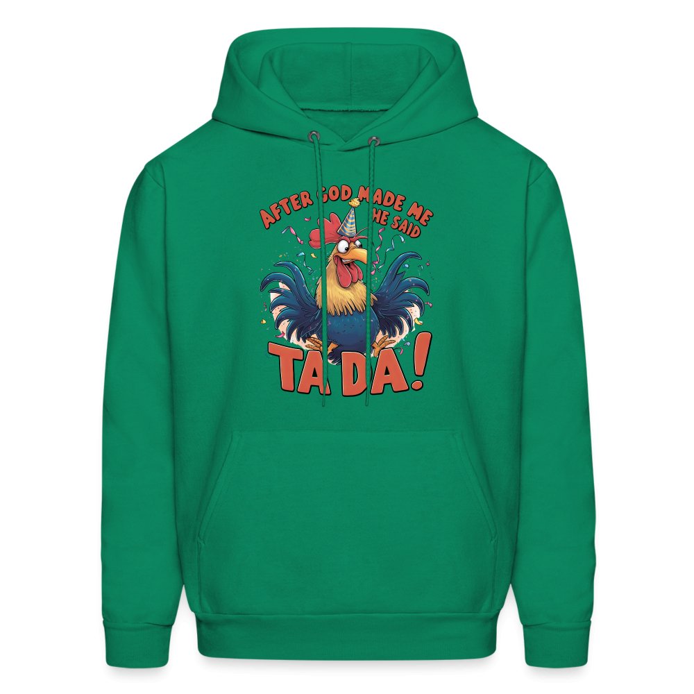 After God Created Me He Said TA DA Hoodie (Funny Chicken) - kelly green