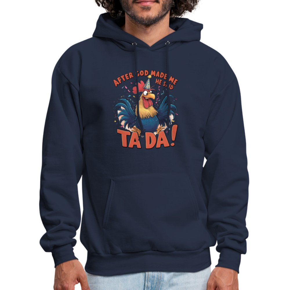 After God Created Me He Said TA DA Hoodie (Funny Chicken) - navy